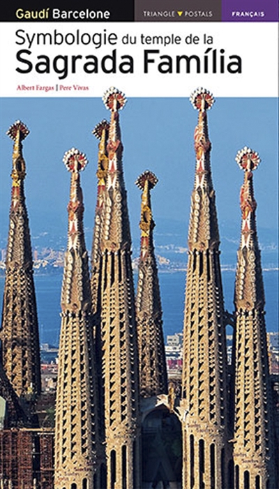 Symbologie du temple de la Sagrada Familia : Gaudi, Barcelone