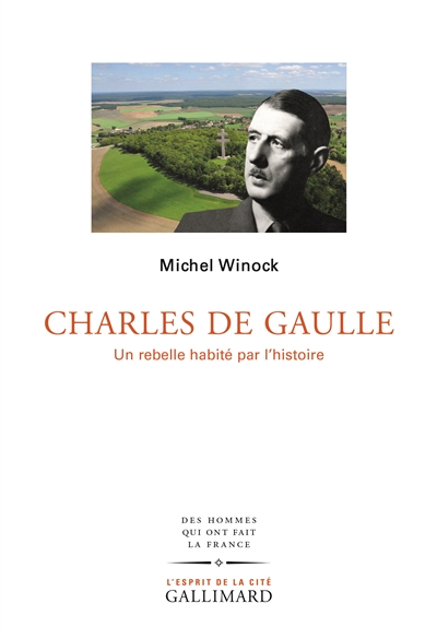 Charles de Gaulle : un rebelle habité par l'histoire