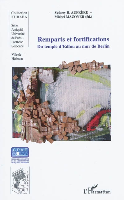 Remparts et fortifications : du temple d'Edfou au mur de Berlin : actes des quatrièmes Journées universitaires de Hérisson, Allier... les 20-21 juin 2008
