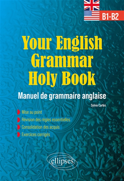 Your English grammar holy book : B1-B2 : Manuel de grammaire anglaise avec exercices corrigés