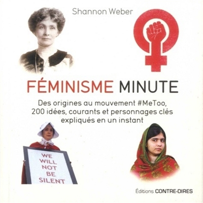 Le féminisme minute : [des origines au mouvement #MeToo, 200 idées, courants et personnages clés expliqués en un instant]