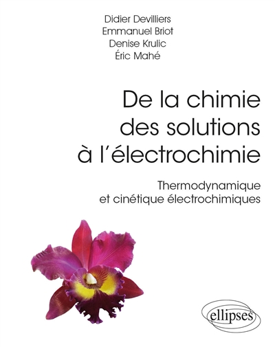 De la chimie des solutions à l'électrochimie : thermodynamique et cinétique électrochimique