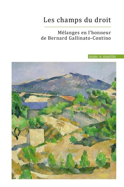 Les champs du droit : mélanges en l’honneur de Bernard Gallinato-Contino