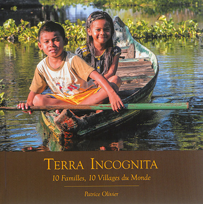 Terra incognita : 10 familles, 10 villages du monde