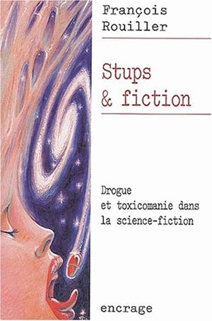 Stups & fiction : drogue et toxicomanie dans la science-fiction