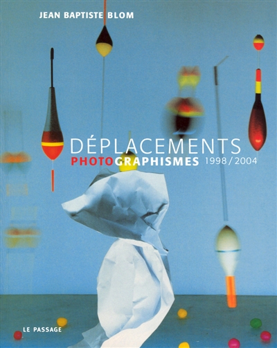 Déplacements : photographismes 1998/2004