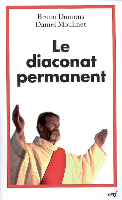 Le diaconat permanent : relectures et perspectives : [actes du colloque, Lyon, 19-21 novembre 2004]
