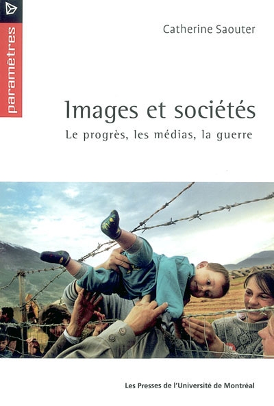 Images et sociétés : le progrès, les médias, la guerre