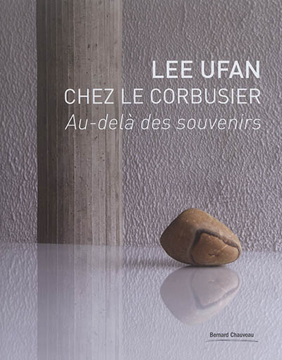Lee Ufan chez Le Corbusier : au-delà des souvenirs : exposition, Eveux, Couvent Sainte-Marie de La Tourette, du 20 septembre au 20 décembre 2017