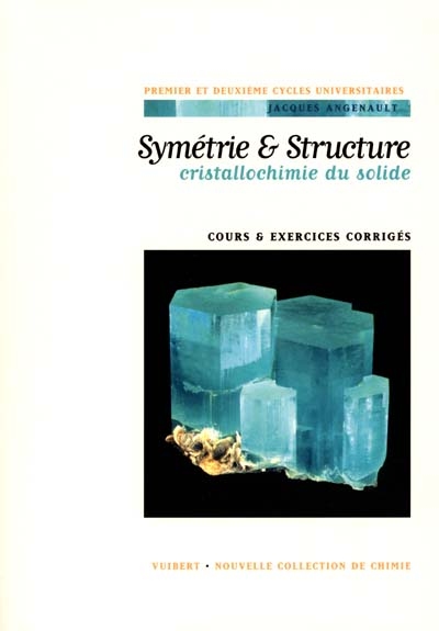 Symétrie & structure : cristallochimie du solide : cours & exercices corrigés : premier et deuxième cycles universitaires