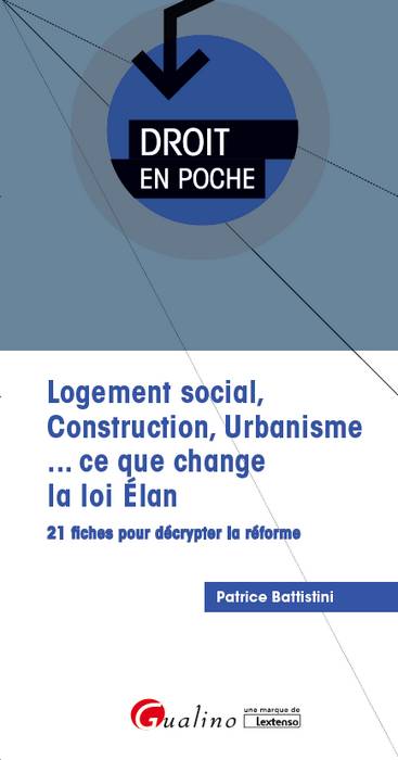 Logement social, construction, urbanisme, ce que change la loi Élan : 21 fiches pour décrypter la réforme