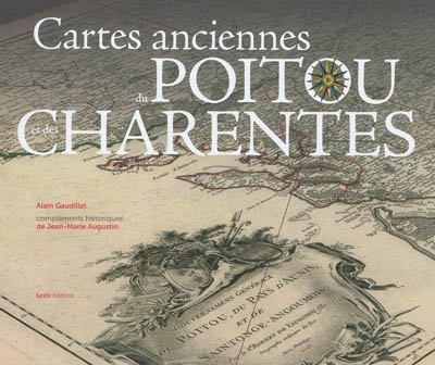 Cartes anciennes du Poitou et des Charentes : naissance d'une région