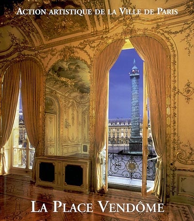 La Place Vendôme : art, pouvoir et fortune