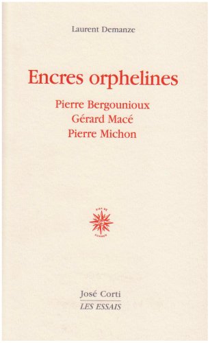 Encres orphelines : Pierre Bergounioux, Gérard Macé, Pierre Michon
