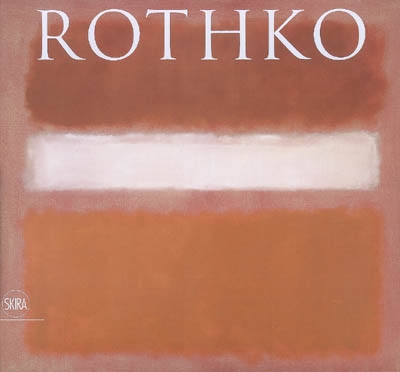 Rothko : [exposition, Rome, Palazzo delle Esposizioni, 6 octobre 2007-6 janvier 2008]