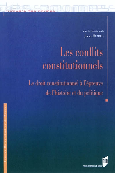 Les conflits constitutionnels le droit constitutionnel à l'épreuve de l'histoire et du politique