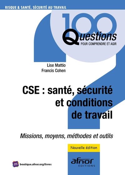 CSE, santé, sécurité et conditions de travail : missions, moyens, méthodes et outils