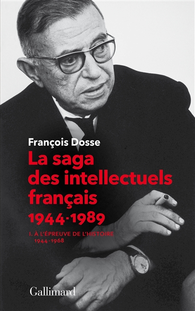 La saga des intellectuels français. 1 , À l'épreuve de l'histoire (1944-1968)