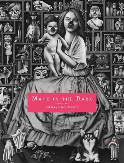 Made in the Dark : tout l'art d'Amandine Urruty : = the art of Amandine Urruty