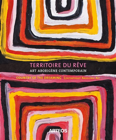 Art aborigène contemporain : territoire du rêve : exposition, Lens (Suisse), Fondation Pierre Arnaud, du 1er décembre 2017 au 20 mai 2018