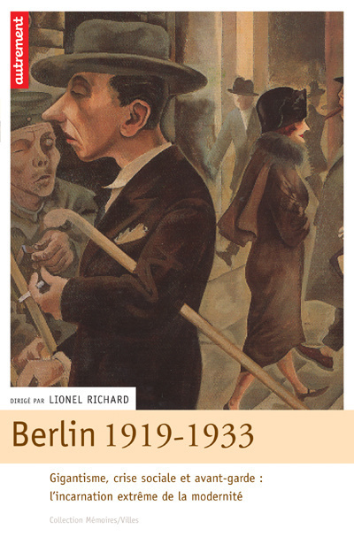 Berlin, 1919-1933 : gigantisme, crise sociale et avant-garde, l'incarnation extrême de la modernité