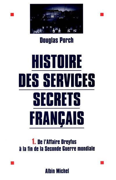Histoire des Services secrets français. 1 , De l'affaire Dreyfus à la fin de la Seconde guerre mondiale