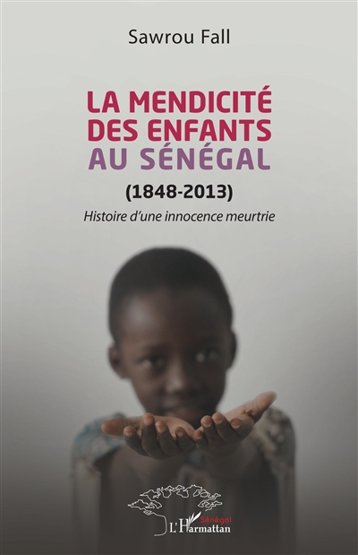 La mendicité des enfants au Sénégal, 1848-2013