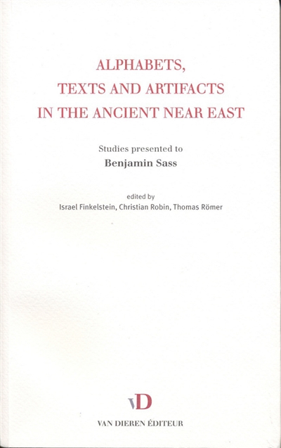 Alphabets, texts and artifacts in the ancient Near East : studies presented to Benjamin Sass