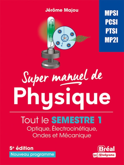Super manuel de physique : semestre 1 : MPSI, PCSI, PTSI, MP2I