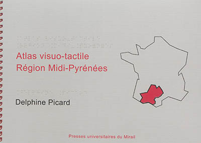 Atlas visuo-tactile : Région Midi-Pyrénées