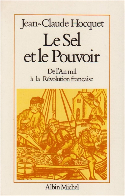 Le Sel et le pouvoir : de l'an mil à la Révolution française