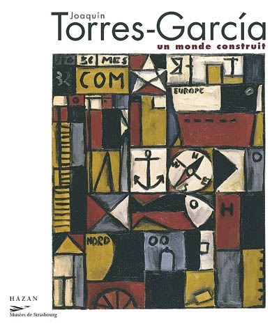 Joaquin Torres-Garcia : un monde construit : exposition, Strasbourg, 24 mai-8 septembre 2002, organisée par le Musée d'art moderne et contemporain