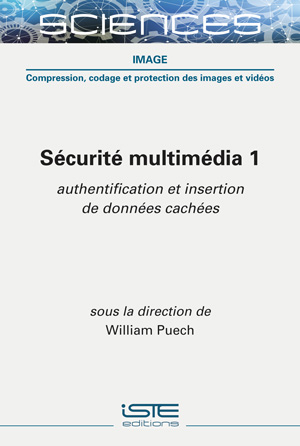 Sécurité multimédia. Volume 1 , Authentification et insertion de données cachées ;