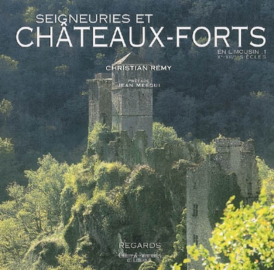 Seigneuries et châteaux-forts en Limousin. 1 , Le temps du castrum, Xe-XIVe siècles