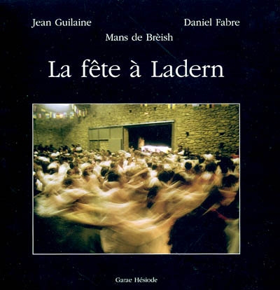 La fête à Ladern : histoire, ethnologie et vécu d'une fête de village en Languedoc