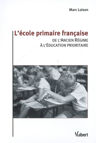 L'école primaire française : de l'Ancien régime à l'éducation prioritaire