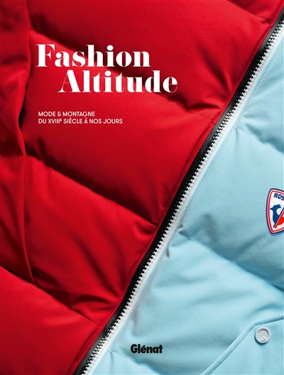 Fashion altitude : mode & montagne du XVIIIe siècle à nos jours
