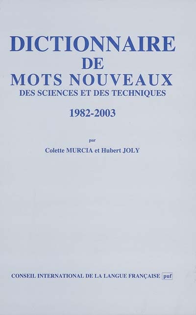 Dictionnaire de mots nouveaux des sciences et des techniques : 1982-2003
