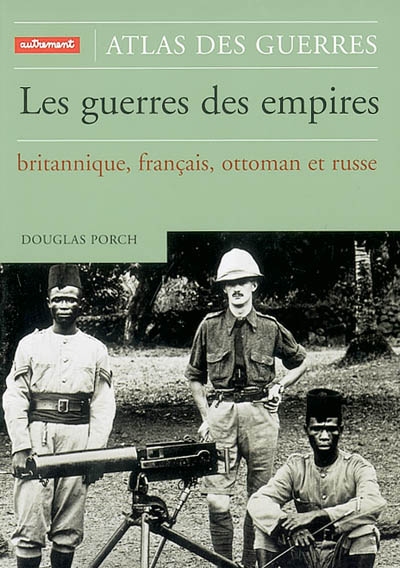 Atlas des guerres des empires : britannique, français,ottoman et russe