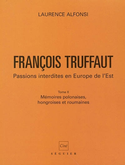 François Truffaut : passions interdites en Europe de l'Est. 2 , Mémoires polonaises, hongroises et roumaines