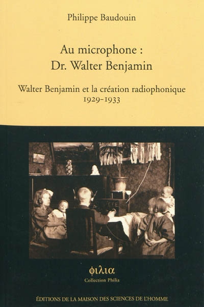 Au microphone, Dr. Walter Benjamin : Walter Benjamin et la création radiophonique 1929-1933