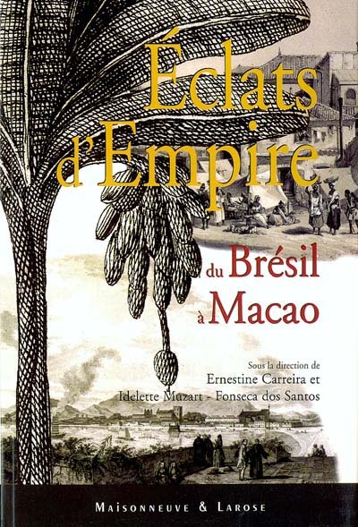 Eclats d'empire : du Brésil à Macao