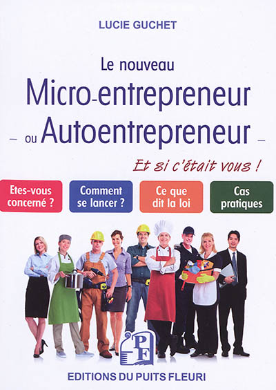Le nouveau micro-entrepreneur - ou auto-entrepreneur - : et si c'était vous ?