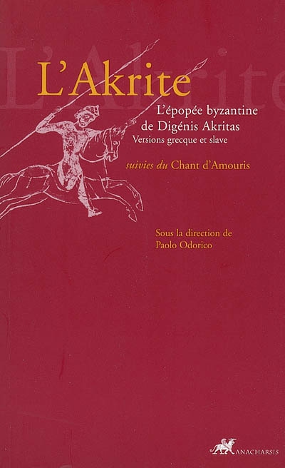 L'Akrite : l'épopée byzantine de Digénis Akritas Chant d'Armouris