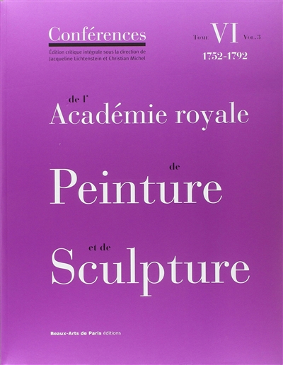 Conférences de l'Académie royale de peinture et de sculpture. 6-3 , 1752-1792
