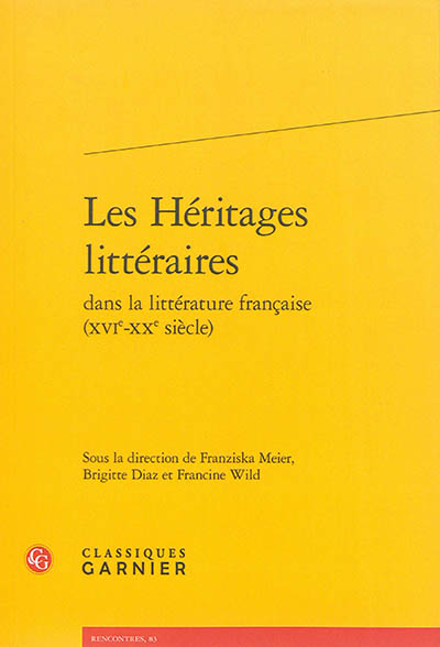 Les héritages littéraires dans la littérature française, XVIe-XXe siècle