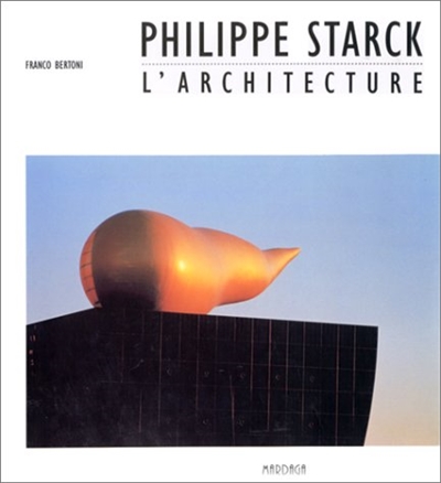 Philippe Starck : l'architecture