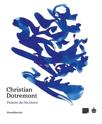 Christian Dotremont : peintre de l'écriture : [exposition, Bruxelles, Musées royaux des beaux-arts de Belgique, 28 avril-7 août 2022