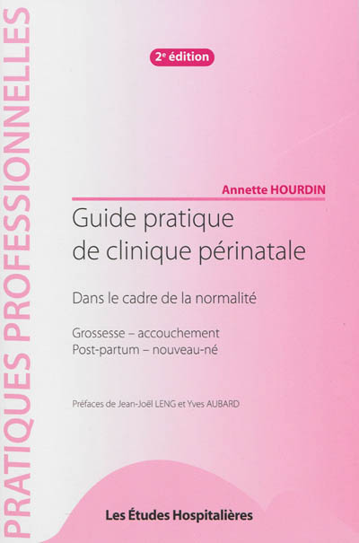 Guide pratique de clinique périnatale : dans le cadre de la normalité : grossesse, accouchement, post-partum, nouveau-né