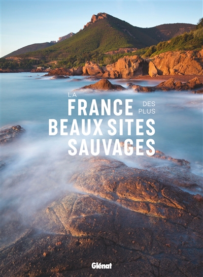 La France des plus beaux sites naturels ;